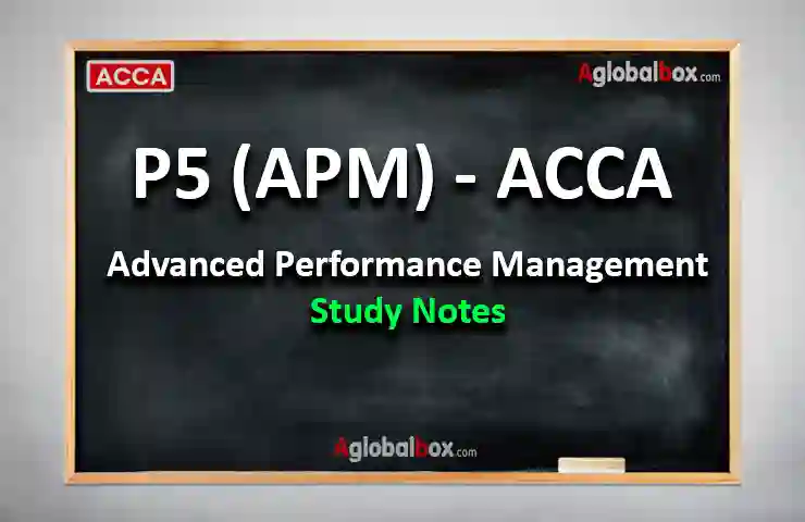 P5, APM, Advanced Performance Management, ACCA, Notes, ACCAGLOBAL, ACCAGLOBALBOX, AGLOBALWALL, GLOBALWALL, PDF, MOCK,